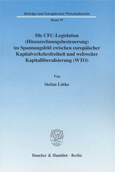 Die CFC-Legislation (Hinzurechnungsbesteuerung) im Spannungsfeld zwischen europäischer Kapitalverkehrsfreiheit und weltweiter Kapitalliberalisierung (WTO)