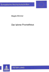 Der lahme Prometheus - Wimmer, Magda