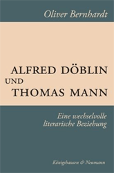 Alfred Döblin und Thomas Mann - Bernhardt, Oliver