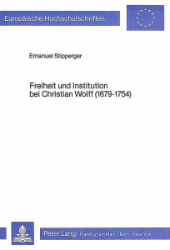 Freiheit und Institution bei Christian Wolff (1679-1754)