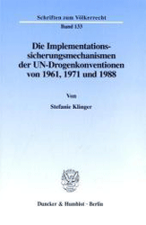 Die Implementationssicherungsmechanismen der UN-Drogenkonventionen von 1961, 1971 und 1988