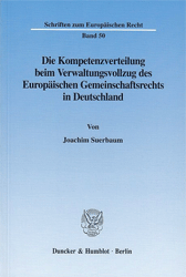 Die Kompetenzverteilung beim Verwaltungsvollzug des Europäischen Gemeinschaftsrechts in Deutschland