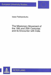 The Missionary Movement of the 19th and 20th Centuries and its Encounter with India