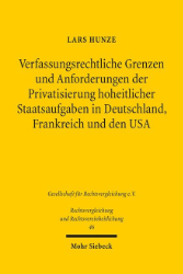 Verfassungsrechtliche Grenzen und Anforderungen der Privatsierung hoheitlicher Staatsaufgaben in Deutschland, Frankreich und den USA