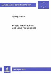 Philipp Jakob Spener und seine Pia Desideria