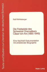 Die Festspiele des Schweizer Dramatikers Cäsar von Arx (1895-1949)