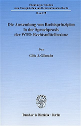 Die Anwendung von Rechtsprinzipien in der Spruchpraxis der WTO-Rechtsmittelinstanz