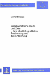 Gesellschaftliche Werte und Ziele - Ihre inhaltlich-qualitative Bestimmung und ihre Entstehung