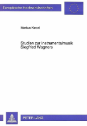 Studien zur Instrumentalmusik Siegfried Wagners - Kiesel, Markus