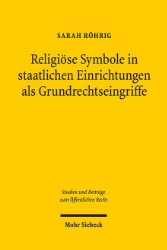 Religiöse Symbole in staatlichen Einrichtungen als Grundrechtseingriffe