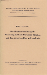 Eine historisch-terminologische Wanderung durch die Universität München und ihre Ahnen Landshut und Ingolstadt