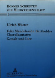 Felix Mendelssohn Bartholdys Choralkantaten - Gestalt und Idee