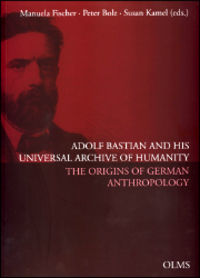 Adolf Bastian and His Universal Archive of Humanity