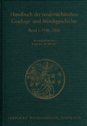 Handbuch der niedersächsischen Landtags- und Ständegeschichte. Band I: 1500-1806