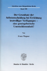 Der Grundsatz der Selbstentscheidung bei Errichtung letztwilliger Verfügungen - eine gesetzgeberische Unentschlossenheit?