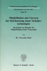 Möglichkeiten und Grenzen der Durchsetzung neuer Verkehrstechnologien dargestellt am Beispiel des Magnetbahnsystems Transrapid