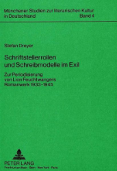 Schriftstellerrollen und Schreibmodelle im Exil