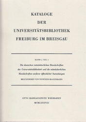 Die deutschen mittelalterlichen Handschriften der Universitätsbibliothek und die mittelalterlichen Handschriften anderer öffentlicher Sammlungen in Freiburg im Breisgau und Umgebung