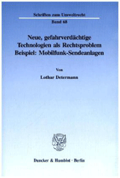 Neue, gefahrverdächtige Technologien als Rechtsproblem