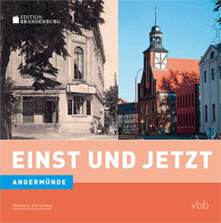 Einst und Jetzt - Angermünde