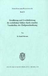 Gewährung und Gewährleistung des rechtlichen Gehörs durch einzelne Vorschriften der Zivilprozeßordnung