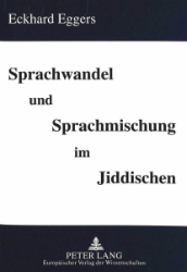 Sprachwandel und Sprachmischung im Jiddischen - Eggers, Eckhard