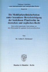 Die Mobiliarkreditsicherheiten unter besonderer Berücksichtigung der besitzlosen Pfandrechte im deutschen und englischen Recht