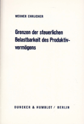 Grenzen der steuerlichen Belastbarkeit des Produktivvermögens