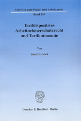 Tarifdispositives Arbeitnehmerschutzrecht und Tarifautonomie