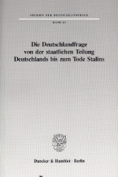 Die Deutschlandfrage von der staatlichen Teilung Deutschlands bis zum Tode Stalins