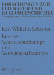 Revolte, Geschlechterkampf und Gemeinschaftsutopie - Schmidt, Karl-Wilhelm