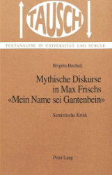 Mythische Diskurse in Max Frischs «Mein Name sei Gantenbein»