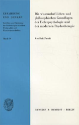 Die wissenschaftlichen und philosophischen Grundlagen der Tiefenpsychologie und der modernen Psychotherapie