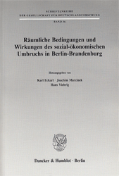 Räumliche Bedingungen und Wirkungen des sozial-ökonomischen Umbruchs in Berlin-Brandenburg