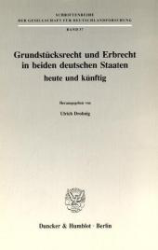 Grundstücksrecht und Erbrecht in beiden deutschen Staaten - heute und künftig