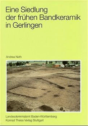 Eine Siedlung der frühen Bandkeramik in Gerlingen, Kreis Ludwigsburg - Neth, Andrea