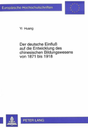 Der deutsche Einfluß auf die Entwicklung des chinesischen Bildungswesens von 1871 bis 1918