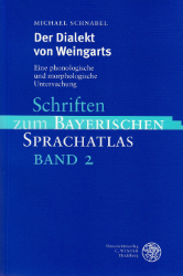 Der Dialekt von Weingarts: Eine phonologische und morphologische Untersuchung (Schriften zum Bayerischen Sprachatlas)