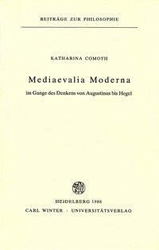 Mediaevalia moderna im Gange des Denkens von Augustinus bis Hegel