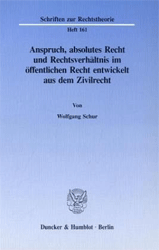 Anspruch, absolutes Recht und Rechtsverhältnis im öffentlichen Recht entwickelt aus dem Zivilrecht