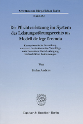 Die Pflichtverletzung im System des Leistungsstörungsrechts als Modell de lege ferenda