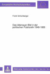 Das Adenauer-Bild in der politischen Publizistik 1949-1955