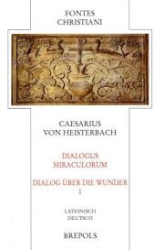 Dialogus Miraculorum/Dialog über die Wunder. Band I - Caesarius von Heisterbach