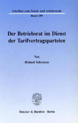 Der Betriebsrat im Dienst der Tarifvertragsparteien