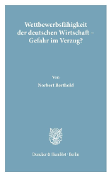 Wettbewerbsfähigkeit der deutschen Wirtschaft - Gefahr im Verzug?