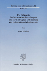 Die Fallpraxis der Informationsbeauftragten und ihr Beitrag zur Entwicklung des Informationsfreiheitsrechts