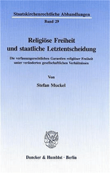 Religiöse Freiheit und staatliche Letztentscheidung