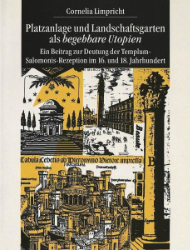 Platzanlage und Landschaftsgarten als 'begehbare Utopien'