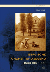 Bergische Kindheit und Jugend 1500 bis 1900