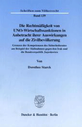 Die Rechtmäßigkeit von UNO-Wirtschaftssanktionen in Anbetracht ihrer Auswirkungen auf die Zivilbevölkerung